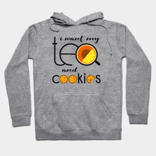 I want my Tea and Cookies Hoodie